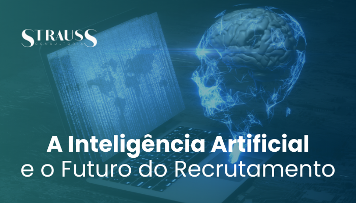 A Inteligência Artificial e o Futuro do Recrutamento